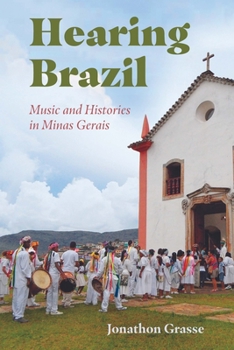 Hardcover Hearing Brazil: Music and Histories in Minas Gerais (Hardback) Book