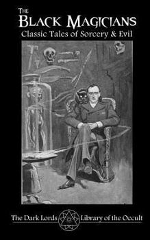 Paperback The Black Magicians: Classic Tales of Sorcery & Evil Book