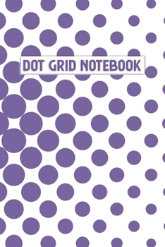 Paperback Dot Grid Notebook: A Dotted Matrix Notebook And Planner: Bullet Dot Grid Journal And Sketch Book Diary For Calligraphy Book