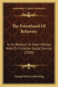 Paperback The Priesthood Of Believers: In Its Relation To Inner Mission Work Or Christian Social Service (1920) Book