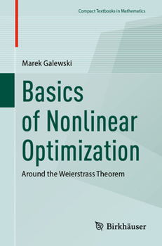 Paperback Basics of Nonlinear Optimization: Around the Weierstrass Theorem Book