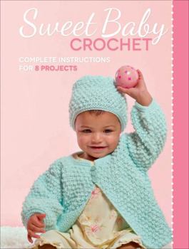 Electronics Sweet Baby Crochet: Complete Instructions for 8 Projects Book