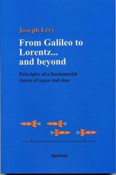 Paperback From Galileo to Lorentz... and Beyond: Principles of a Fundamental Theory of Space and Time Book