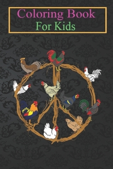 Coloring Book For Kids: Funny Chickens Peace Sign For Farmer Lovers Men Women Animal Coloring Book: For Kids Aged 3-8 (Fun Activities for Kids)
