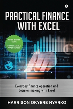 Paperback PRACTICAL FINANCE with EXCEL: Everyday finance operation and decision making with Excel Book