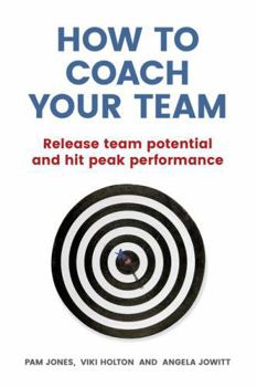 Paperback How to Coach Your Team: Release Team Potential and Hit Peak Performance Book