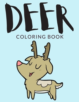 Paperback Deer Coloring Book: Deer Coloring Pages For Preschoolers, Over 30 Pages to Color, Perfect Cute Deer Animal Coloring Books for boys, girls, [Large Print] Book