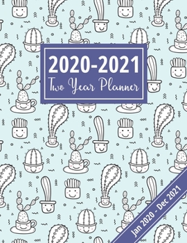 2020-2021 Two Year Planner: Cute Cactus Design: Schedules & Appointments Organizer With Year At A Glance & Notes Pages (Plan Ahead Monthly Planner 2020-2021)
