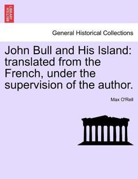Paperback John Bull and His Island: Translated from the French, Under the Supervision of the Author. Book