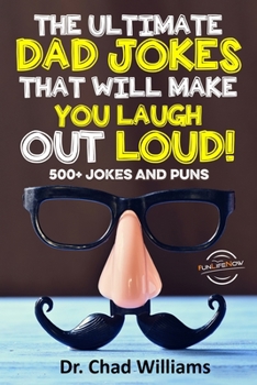 Paperback The Ultimate Dad Jokes That Will Make You Laugh Out Loud! 500+ Jokes and Puns Book