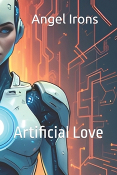 Paperback Angel Irons: Artificial Love Book