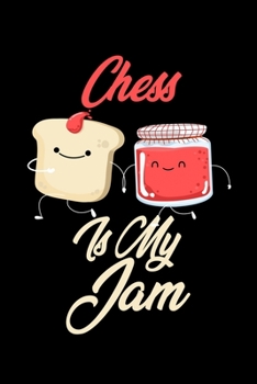 Paperback Chess is My Jam: Funny Chess Journal (Diary, Notebook) Christmas & Birthday Gift for Chess Enthusiasts Book