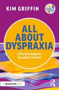 Paperback All about Dyspraxia: A Practical Guide for Secondary Teachers Book