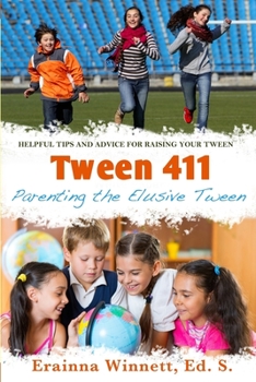 Paperback Tween 411: Parenting the Elusive Tween: Tips and Advice for Parents Book