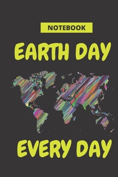 Earth Day Every Day: Notebook/Journal Science Recycle Environment Gift , 100 Pages ,6 x 9,Soft Cover ,Matte Finsh.