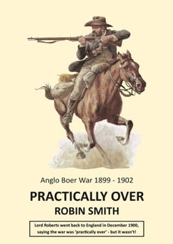 Paperback Practically Over - Anglo-Boer War 1899-1902 Book