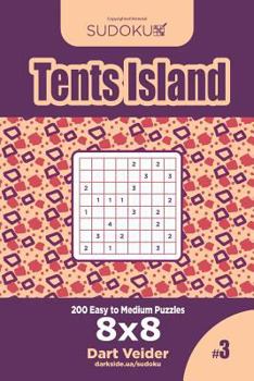 Paperback Sudoku Tents Island - 200 Easy to Medium Puzzles 8x8 (Volume 3) Book