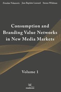 Paperback Consumption and Branding Value Networks in New Media Markets: Volume 1 Book