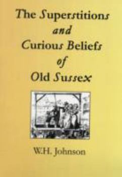 Paperback The Superstitions and Curious Beliefs of Old Sussex Book