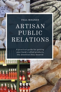 Paperback Artisan Public Relations: A practical guide for getting your hand-crafted products the attention they deserve Book