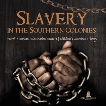 Paperback Slavery in the Southern Colonies North American Colonization Grade 3 Children's American History Book