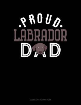 Paperback Proud Labrador Dad: Calligraphy Practice Paper Book