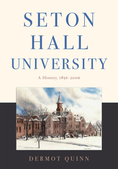 Hardcover Seton Hall University: A History, 1856-2006 Book