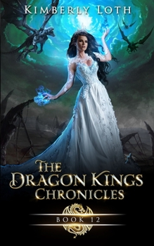 The Dragon Kings Chronicles: Book 12 - Book #17 of the Dragon Kings Chronicles