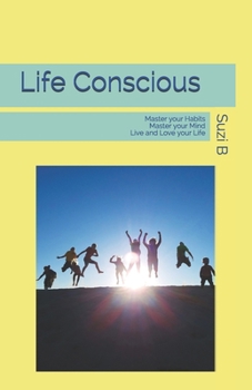 Paperback Life Conscious: Find Happiness in the Life You Have While Building the Life You Want Book