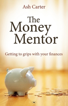 Paperback The Money Mentor: Getting to Grips with Your Finances Book