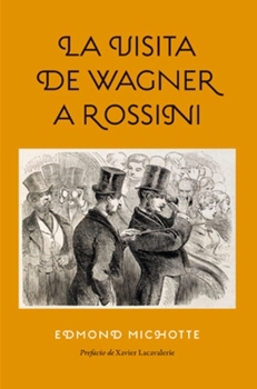 Paperback La Visita de Wagner a Rossini [Spanish] Book