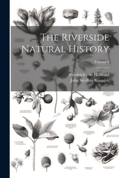 Paperback The Riverside Natural History; Volume 4 Book