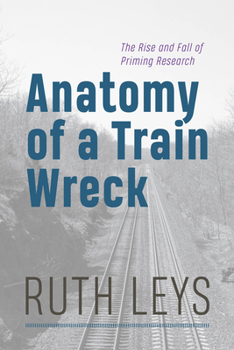 Paperback Anatomy of a Train Wreck: The Rise and Fall of Priming Research Book