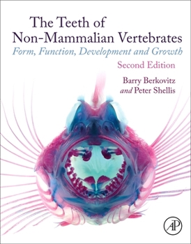 Hardcover The Teeth of Non-Mammalian Vertebrates: Form, Function, Development and Growth Book