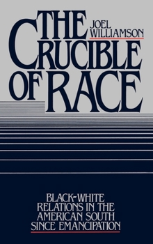Hardcover The Crucible of Race: Black-White Relations in the American South Since Emancipation Book