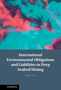 Hardcover International Environmental Obligations and Liabilities in Deep Seabed Mining Book