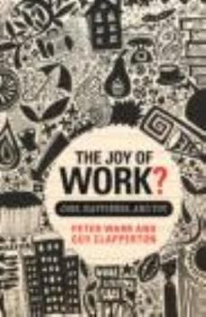 Paperback The Joy of Work?: Jobs, Happiness, and You Book