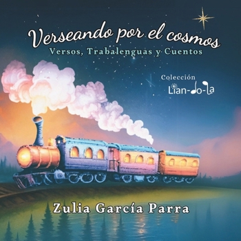 Paperback Verseando por el cosmos: Versos, Trabalenguas y Cuentos [Spanish] Book