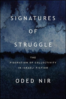 Hardcover Signatures of Struggle: The Figuration of Collectivity in Israeli Fiction Book