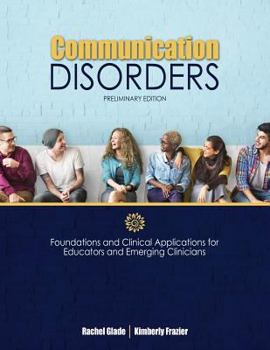 Paperback Communication Disorders: Foundations and Clinical Applications for Educators and Emerging Clinicians: Preliminary Edition Book