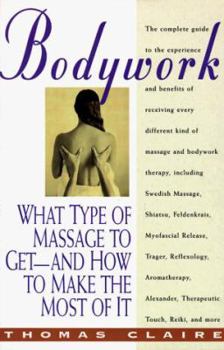 Paperback Bodywork: What Type of Massage to Get and How to Make the Most of It Book