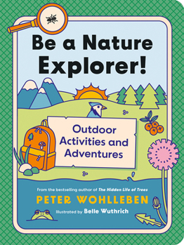 Paperback Be a Nature Explorer!: Outdoor Activities and Adventures Book