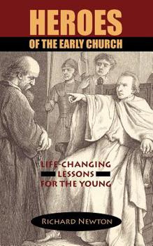 Paperback Heroes of the Early Church: Life-Changing Lessons for the Young Book