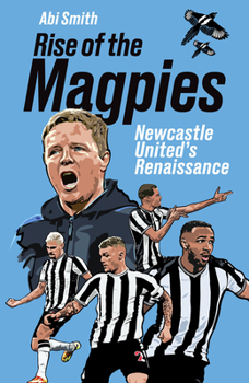 Hardcover Rise of the Magpies: Newcastle United's Renaissance Book