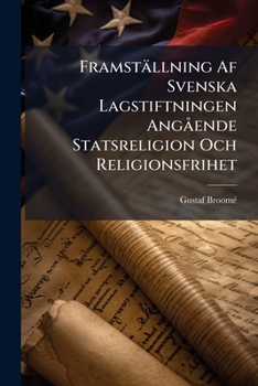 Paperback Framställning Af Svenska Lagstiftningen Angående Statsreligion Och Religionsfrihet [Swedish] Book