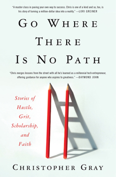 Hardcover Go Where There Is No Path: Stories of Hustle, Grit, Scholarship, and Faith Book