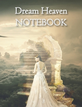Dream Heaven NOTEBOOK: Notebooks and Journals 110 pages (8.5"x11")