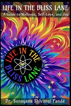 Life in the Bliss Lane: A Guide To Wellness, Self-Love, and Joy