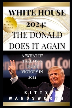 Paperback White House 2024: The Donald Does it Again Book