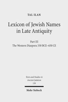 Hardcover Lexicon of Jewish Names in Late Antiquity: Part III: The Western Diaspora, 330 Bce - 650 Ce Book